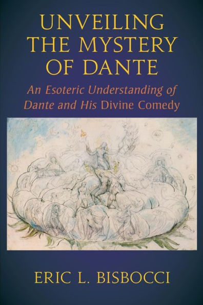 Unveiling the Mystery of Dante: An Esoteric Understanding of Dante and His Divine Comedy