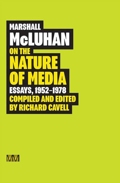 Marshall McLuhan: On the Nature of Media (Essays, 1952-1978)