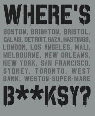 Title: Where's Banksy?: Banksy's Greatest Works in Context, Author: Xavier Tapies