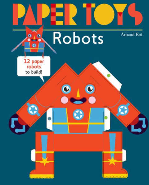 Paper Toys: Robots: 12 Paper Robots to Build