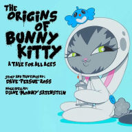 Title: The Origins of Bunny Kitty: A Tale for All Ages, Author: Warren Church