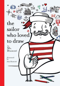 Title: The Sailor Who Loved to Draw, Author: Ms. Bianchi
