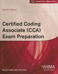 Certified Coding Associate (CCA) Exam Preparation / Edition 4 by Kay Ed ...