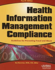 Title: Health Information Management Compliance: Guidelines for Preventing Fraud and Abuse, Fourth Edition, Author: Sue Bowman