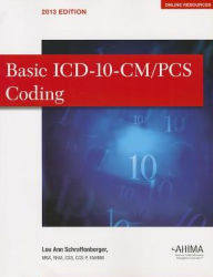 Title: Basic ICD-10-CM/PCS Coding 2013 / Edition 2, Author: Lou Ann Schraffenberg