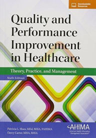 Title: Quality and Performance Improvement in Healthcare: Theory, Practice, and Management / Edition 6, Author: Patricia L. Shaw