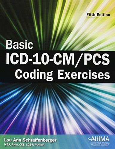 Basic ICD-10-CM/PCS Coding Exercises / Edition 5 by Lou Ann ...