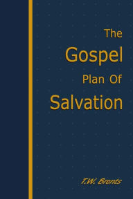 Title: The Gospel Plan of Salvation, Author: T W Brents