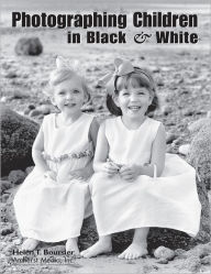 Title: Photographing Children in Black and White, Author: Helen T Boursier