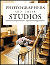 Title: Photographers and Their Studios: Creating an Efficient and Profitable Workspace, Author: Helen T Boursier