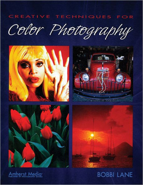 Creative Techniques for Color Photography