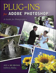 Title: Plug-Ins for Adobe Photoshop: A Guide for Photographers, Author: Jack Drafahl