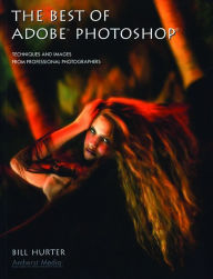 Title: The Best of Adobe Photoshop: Techniques and Images from Professional Photographers, Author: Bill Hurter