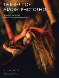 Title: The Best of Adobe Photoshop: Techniques and Images from Professional Photographers, Author: Bill Hurter
