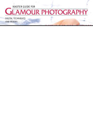 Title: Master Guide for Glamour Photography: Digital Techniques and Images, Author: Chris Nelson