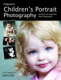 Professional Children's Portrait Photography: Techniques and Images from Master Photographers