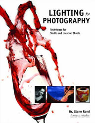Title: Lighting for Photography: Techniques for Studio and Location Shoots, Author: Glenn Rand