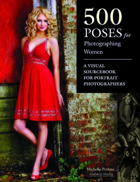 500 Poses for Photographing Women: A Visual Sourcebook Portrait Photographers