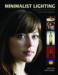 Title: Minimalist Lighting: Professional Techniques for Studio Photography, Author: Kirk Tuck