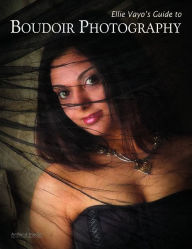 Title: Ellie Vayo's Guide to Boudoir Photography, Author: Ellie Vayo