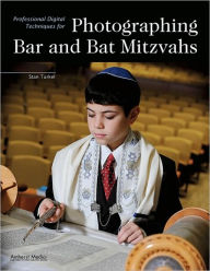 Title: Professional Digital Techniques for Photographing Bar and Bat Mitzvahs, Author: Stan Turkel