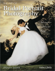 Title: The Art of Bridal Portrait Photography: Techniques for Lighting and Posing, Author: Marty Seefer