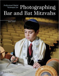 Title: Professional Digital Techniques for Photographing Bar and Bat Mitzvahs, Author: Stan Turkel