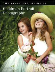Title: The Sandy Puc' Guide to Children's Portrait Photography, Author: Sandy Puc'
