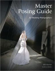 Title: Master Posing Guide for Wedding Photographers, Author: Bill Hurter