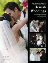 Title: Photographing Jewish Weddings: A Complete Handbook for Professionals, Author: Stan Turkel