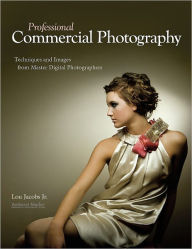 Title: Professional Commercial Photography: Techniques and Images from Master Digital Photographers, Author: Lou Jacobs