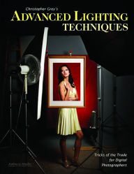 Title: Christopher Grey's Advanced Lighting Techniques: Tricks of the Trade for Digital Photographers, Author: Christopher Grey