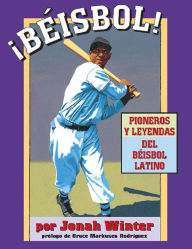 Title: Beisbol: Pioneros y Leyendas del Beisbol Latino, Author: Jonah Winter