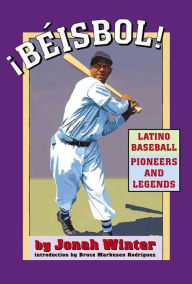 Title: ¡Béisbol! Latino Baseball Pioneers and Legends, Author: Jonah Winter