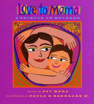 Title: Love to Mama: A Tribute to Mothers, Author: Pat Mora