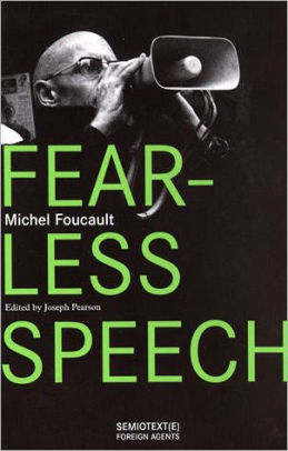 Fearless Speech, Michel Foucault Fearless Speech, Michel Foucault