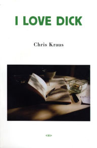 Title: I Love Dick, Author: Chris Kraus