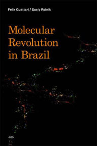 Title: Molecular Revolution in Brazil, Author: Félix Guattari