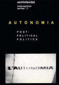 Title: Autonomia: Post-Political Politics, Author: Christian Marazzi