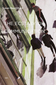 Title: The Ecstasy of Communication, new edition, Author: Jean Baudrillard
