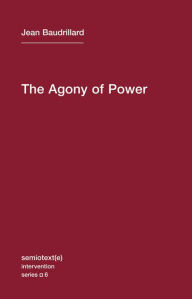 Title: The Agony of Power, Author: Jean Baudrillard