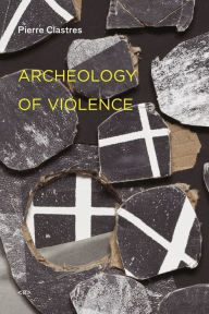 Title: Archeology of Violence, Author: Pierre Clastres