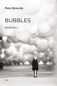 Title: Bubbles: Spheres Volume I: Microspherology, Author: Peter Sloterdijk