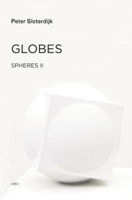 Title: Globes: Spheres Volume II: Macrospherology, Author: Peter Sloterdijk