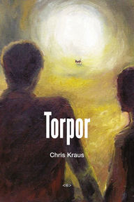 Title: Torpor, new edition, Author: Chris Kraus