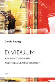 Books download iphone 4 Dividuum: Machinic Capitalism and Molecular Revolution by Gerald Raunig in English