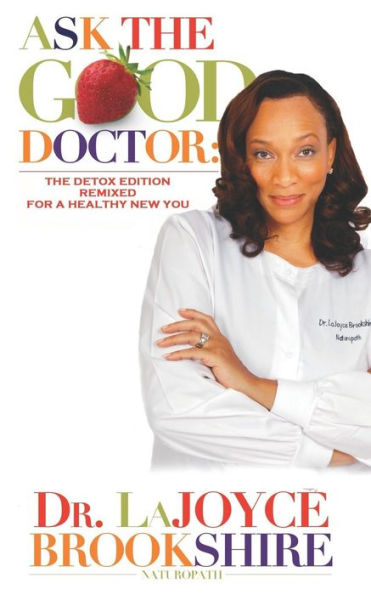 Ask The Good Doctor: Detox Edition Remixed for a Healthy New You