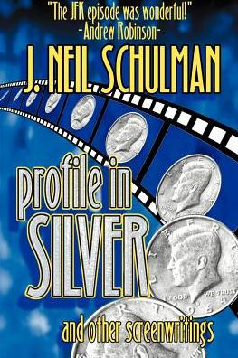 Profile in Silver: And Other Screenwritings