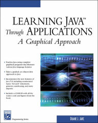 Learning Java Through Applications: A Graphical Approach / Edition 1