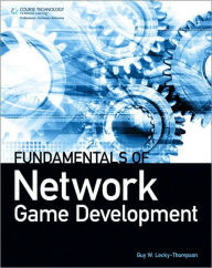 Title: Fundamentals of Network Game Development, Author: Guy W. Lecky-Thompson